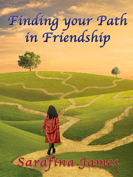 Title details for Finding Your Path in Friendship by Sarafina James - Available